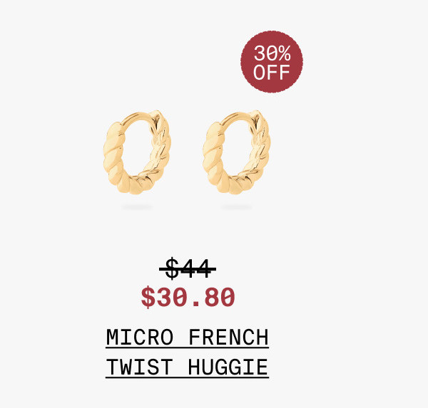 MICRO FRENCH TWIST HUGGIE