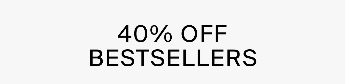 40% OFF BESTSELLERS