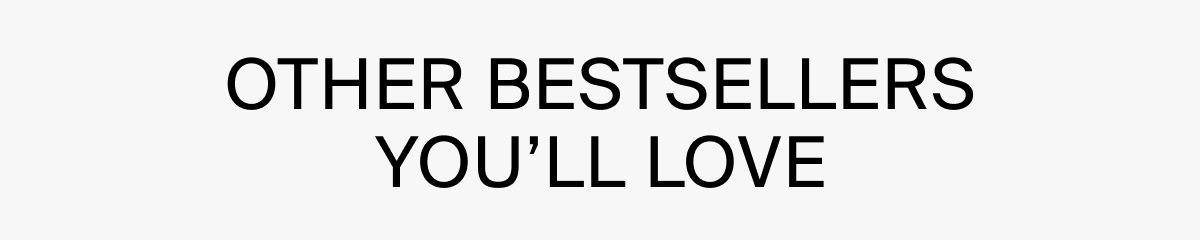 OTHER BESTSELLERS YOU'LL LOVE