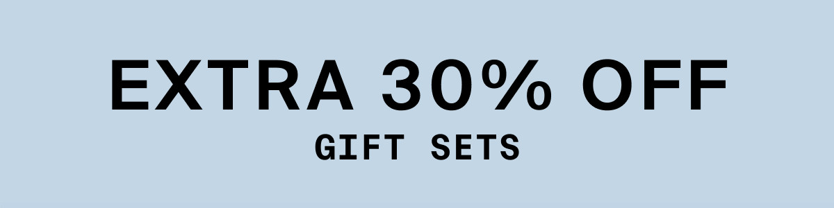 EXTRA 30% OFF GIFT SETS