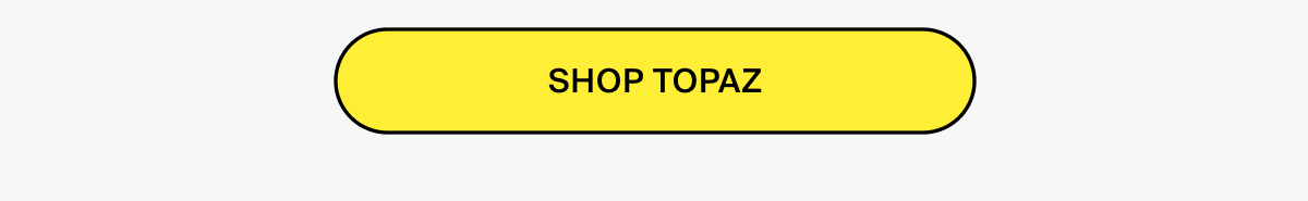 SHOP TOPAZ
