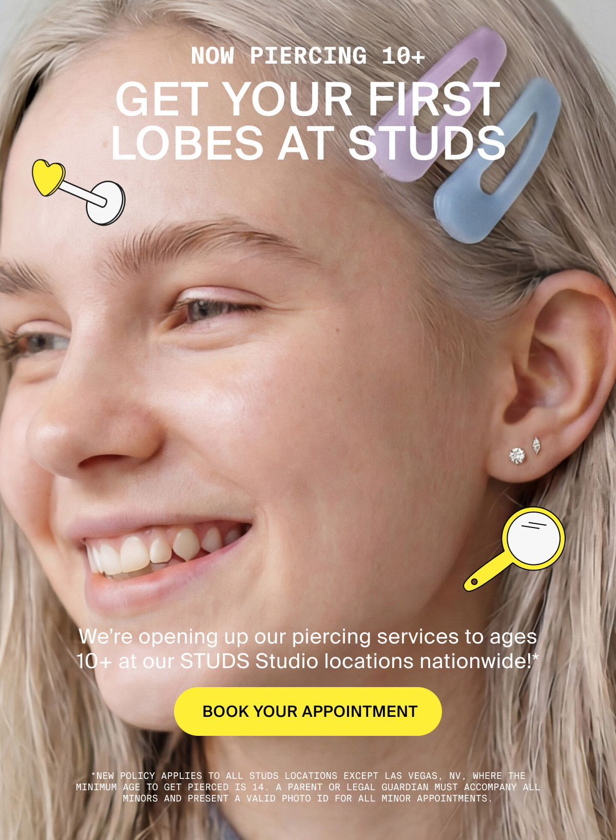 NOW PIERCING AGES 10+ GET YOUR FIRST LOBES AT STUDS - BOOK YOUR APPOINTMENT