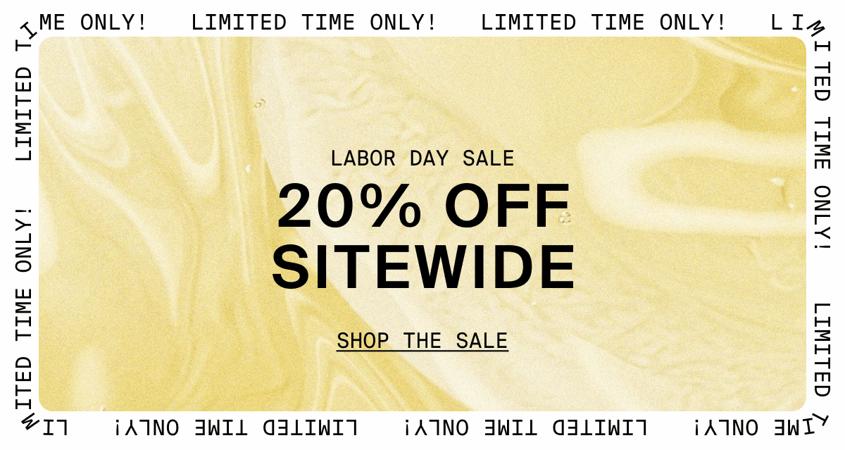 LABOR DAY SALE - 20% OFF SITEWIDE - SHOP THE SALE