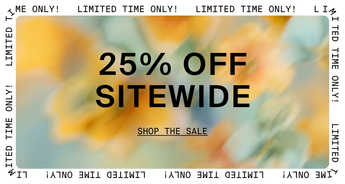 LIMITED TIME ONLY! 25% OFF SITEWIDE