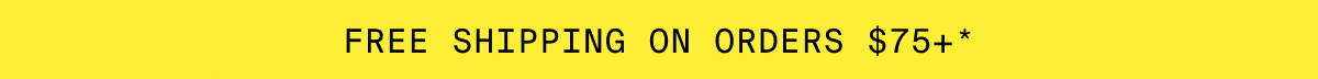 FREE SHIPPING ON ORDERS $75+*