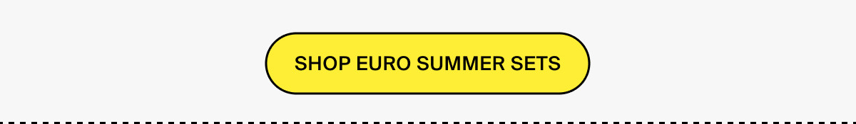SHOP EURO SUMMER SETS