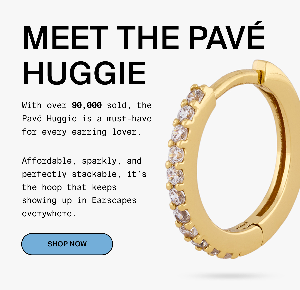 MEET THE BESTSELLING PAVE HUGGIE