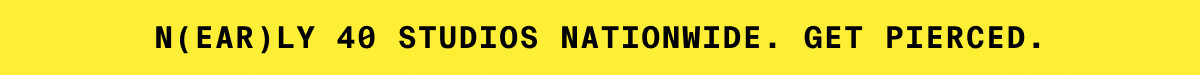 N(EAR)LY 40 STUDIOS NATIONWIDE. GET PIERCED.