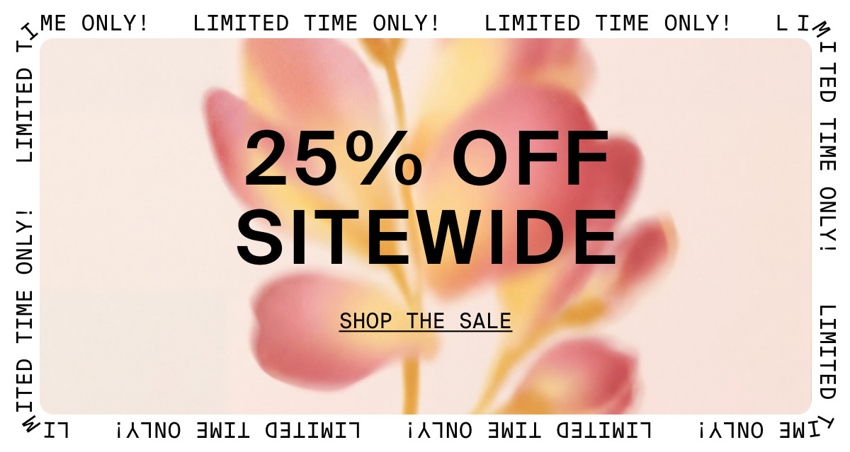 LIMITED TIME ONLY! 25% OFF SITEWIDE