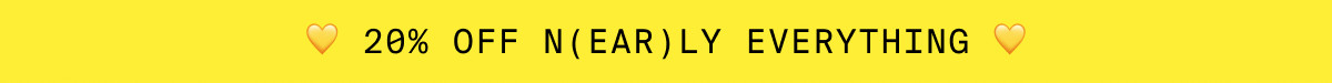 20% OFF N(EAR)LY EVERYTHING