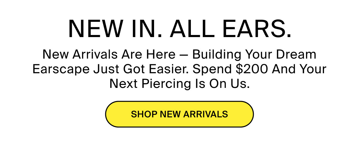 NEW IN. ALL EARS. SHOP NEW ARRIVALS