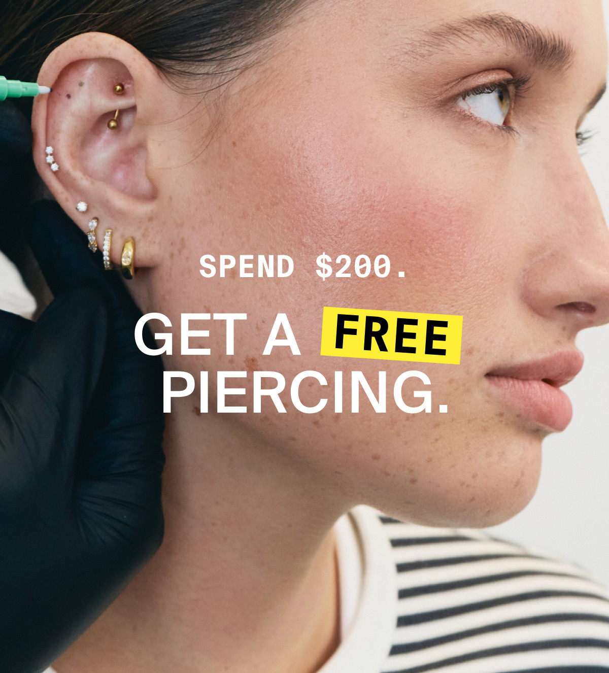 SPEND $200. GET A FREE PIERCING.