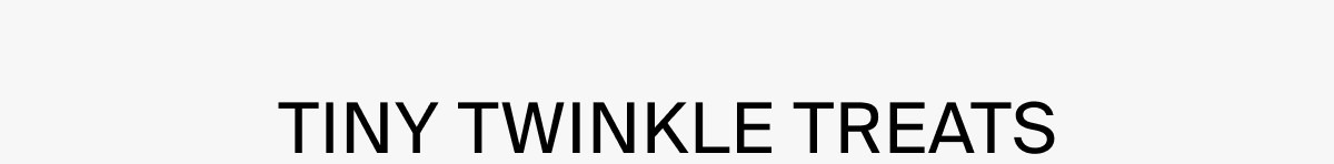 TINY TWINKLE TREATS
