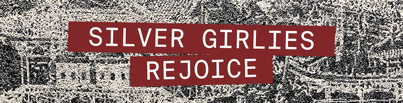 SILVER GIRLIES REJOICE