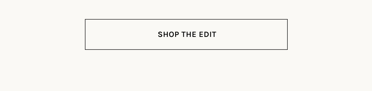 SHOP THE EDIT