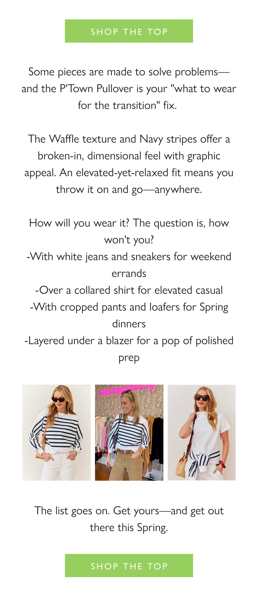 The Everything Pullover Some pieces are made to solve problems—and the P'Town Pullover is your "what to wear for the transition" fix.   The Waffle texture and Navy stripes offer a broken-in, dimensional feel with graphic appeal. An elevated-yet-relaxed fit means you throw it on and go—anywhere.  How will you wear it? The question is, how won't you? -With white jeans and sneakers for weekend errands -Over a collared shirt for elevated casual -With cropped pants and loafers for Spring dinners -Layered under a blazer for a pop of polished prep  The list goes on. Get yours—and get out there this Spring.  Shop the top >