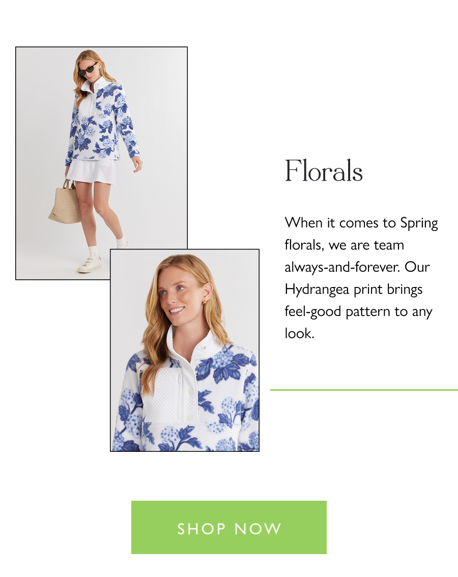 Florals  When it comes to Spring florals, we are team always-and-forever. Our Hydrangea print brings feel-good pattern to any look.  Shop now