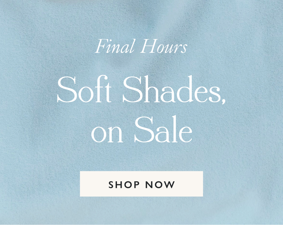 Soft Shades, on Sale Last chance to go soft and lighten up your look for Spring with 30% off our Pastels Collection.  Soft sky blue, barely there lilac, fresh green and blush pink—these shades make getting dressed the happiest moment of your day.  Use code SOFTONSALE at checkout through tomorrow, noon ET only.  Shop Pastels