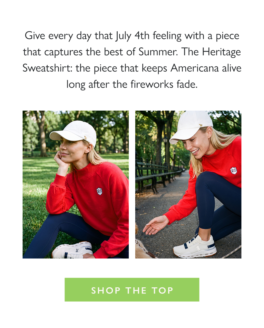 Forever Fourth Give every day that July 4th feeling with a piece that captures the best of Summer. The Heritage Sweatshirt: the piece that keeps Americana alive long after the fireworks fade.  Shop the Top