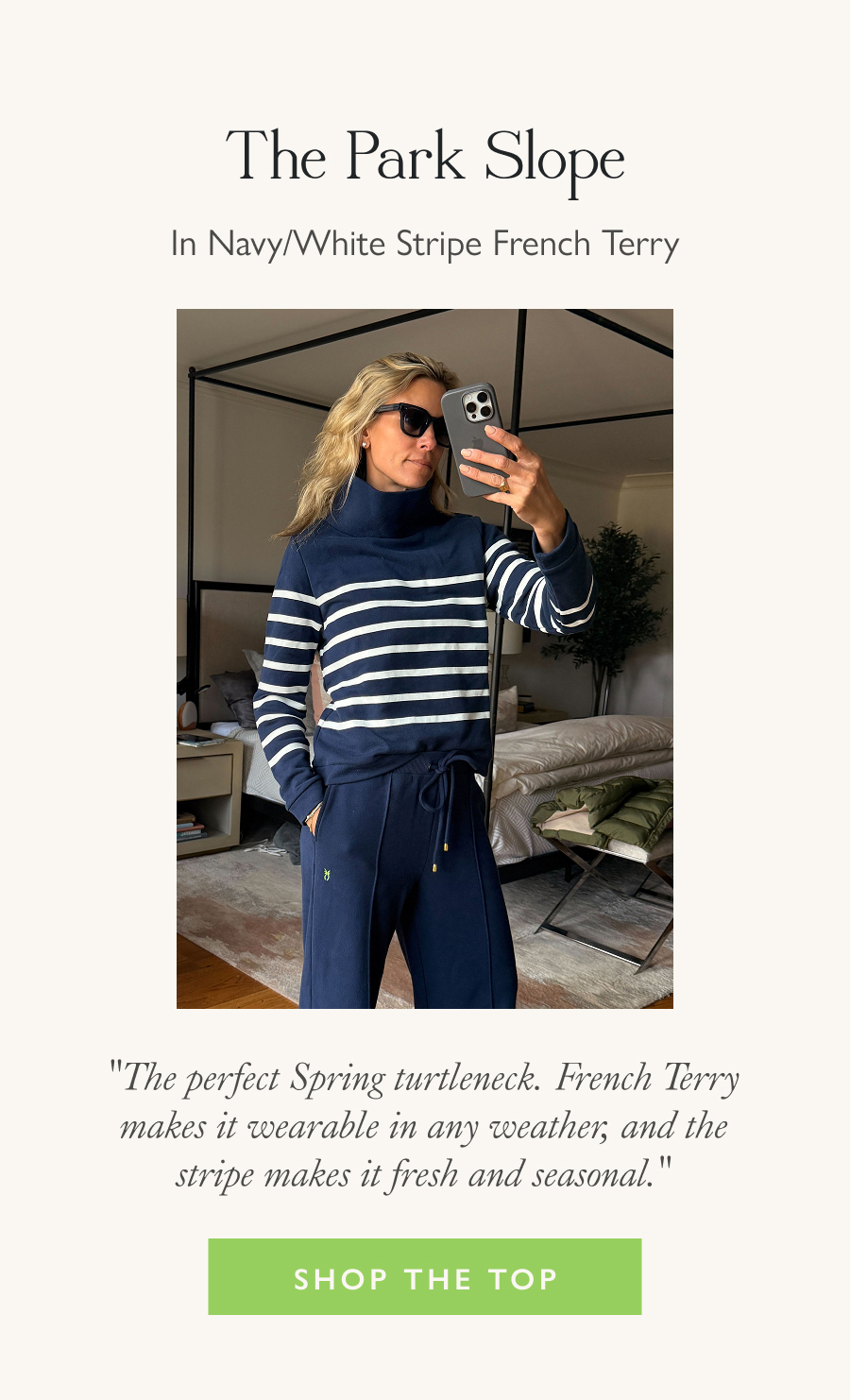 The Park Slope in Navy/White French Terry  "The perfect Spring turtleneck. French Terry makes it wearable in any weather, and the stripe makes it fresh and seasonal."  Shop the Top