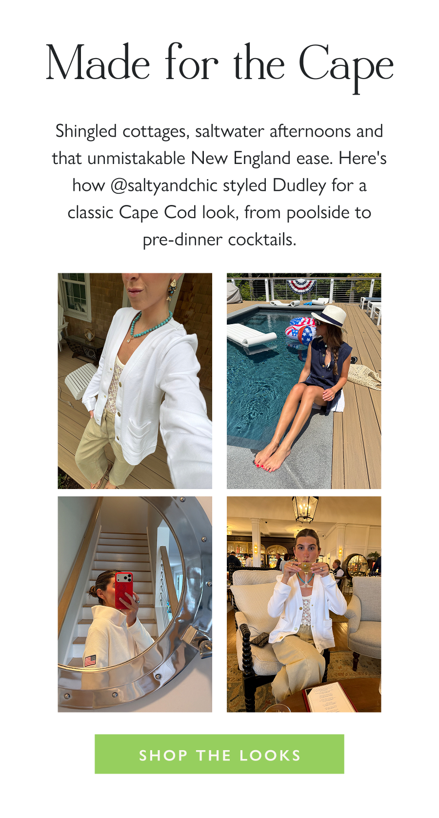 Made for the Cape Shingled cottages, saltwater afternoons and that unmistakable New England ease. Here's how @saltyandchic styled Dudley for a classic Cape Cod look, from poolside to pre-dinner cocktails.  Shop the Looks
