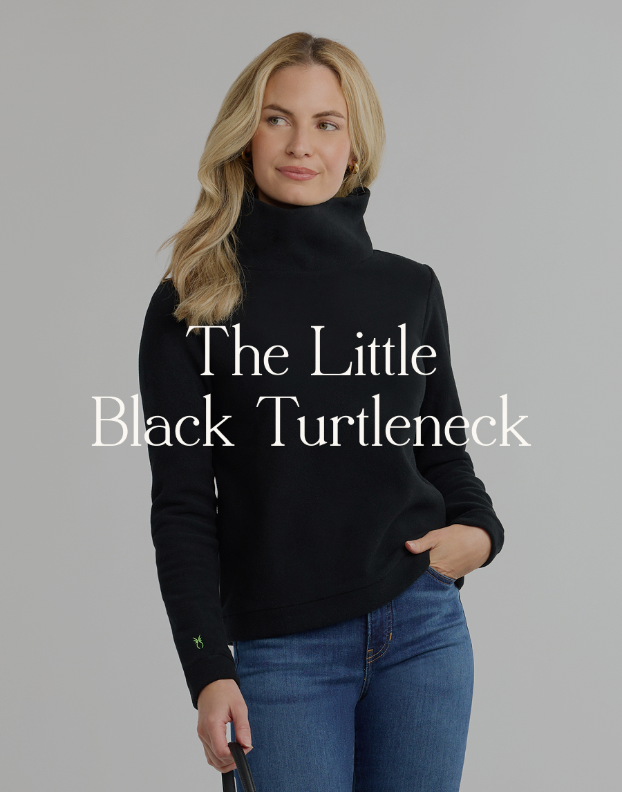 The Little Black Turtleneck Every wardrobe needs a Little Black Dress. A Dudley wardrobe has something even better. The Little Black Turtleneck is eternal—the piece that makes the jeans look polished, the leggings elevated, the morning routine effortless.  It's chic without trying. Classic but never boring. And it's $99 in our Farewell Sale.  Shop the LBT