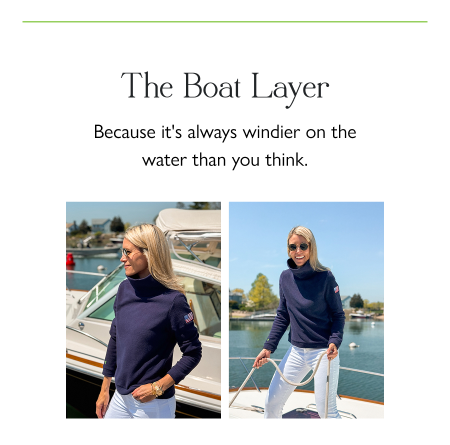 The Boat Layer Because it's always windier on the water than you think.