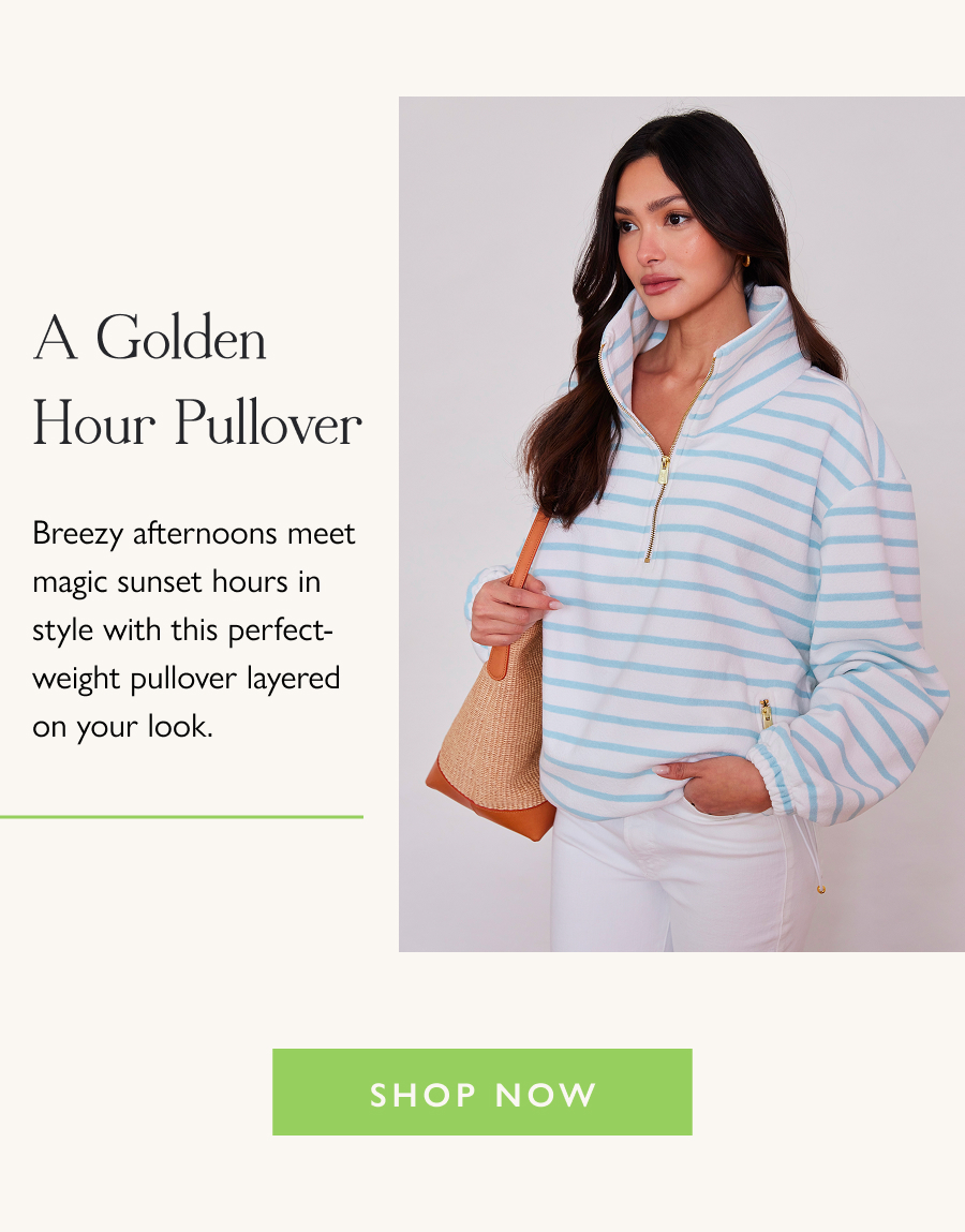 A Golden Hour Pullover Breezy afternoons meet magic sunset hours in style with this perfect-weight pullover layered on your look.  Shop Now