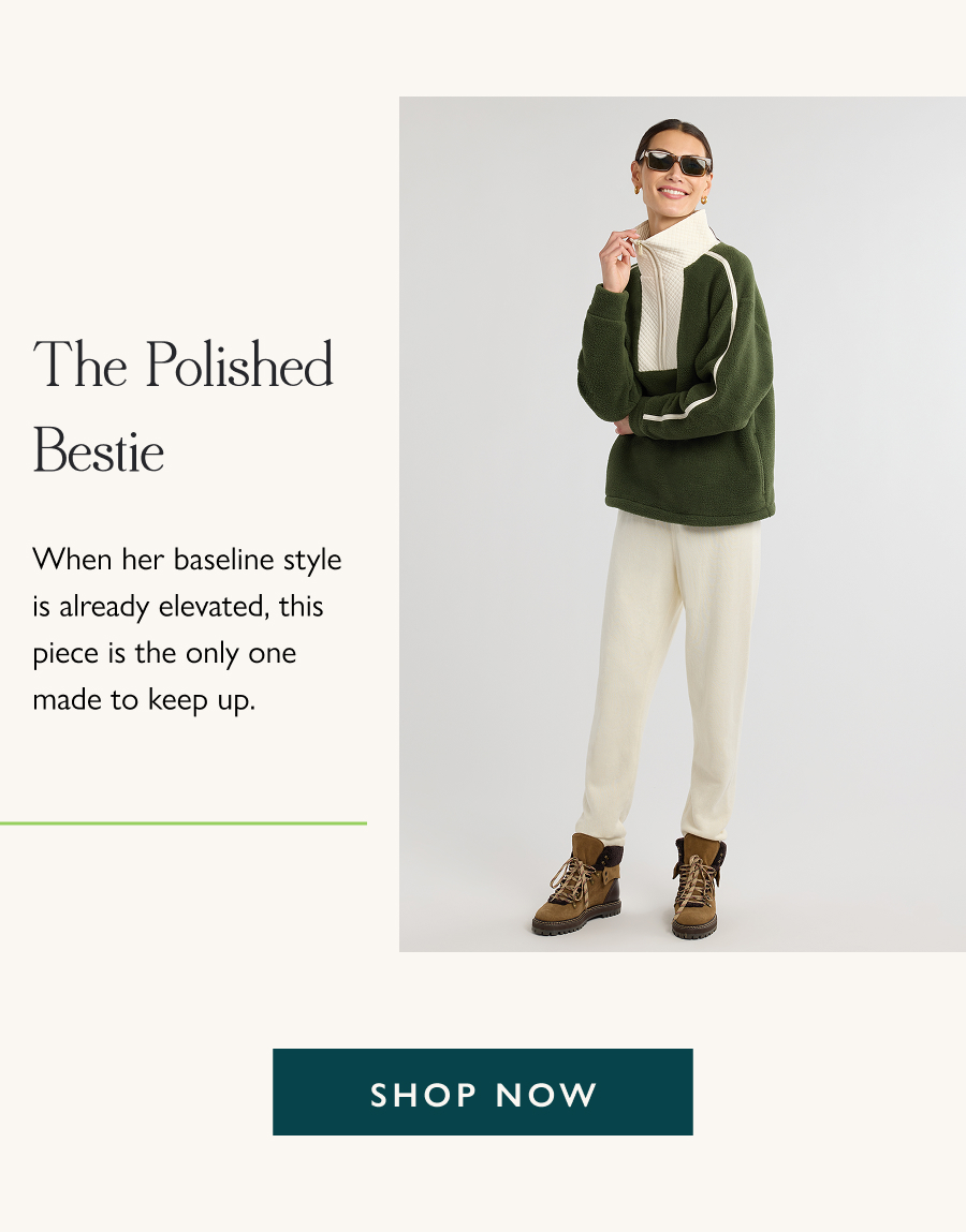 The Polished Bestie When her baseline style is already elevated, this piece is the only one made to keep up.