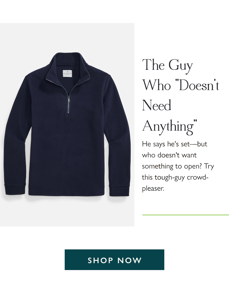 The Guy Who "Doesn't Need Anything" He says he's set—but who doesn't want something to open? Try this tough-guy crowd-pleaser.