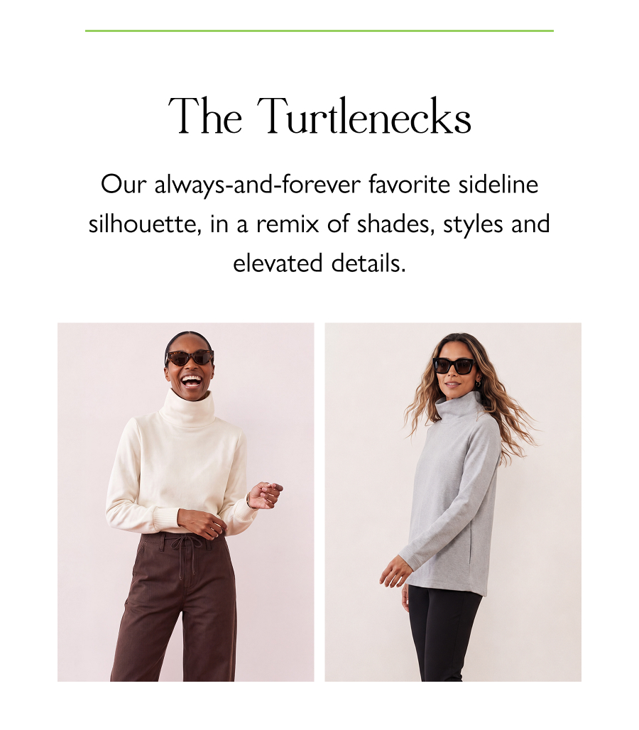 The Turtlenecks Our always-and-forever favorite sideline silhouette, in a remix of shades, styles and elevated details.
