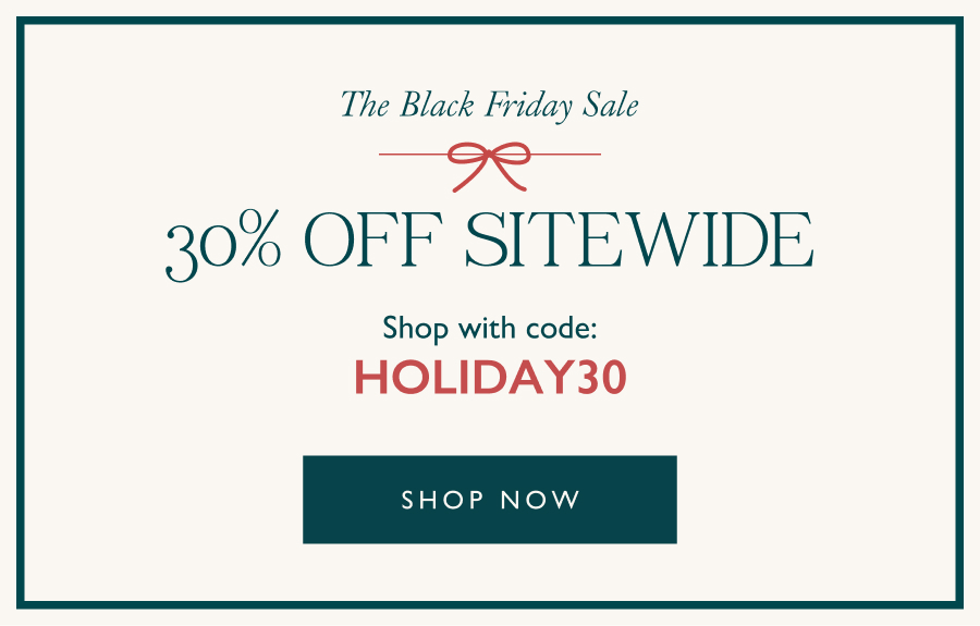 30% OFF SITEWIDE WITH CODE HOLIDAY30