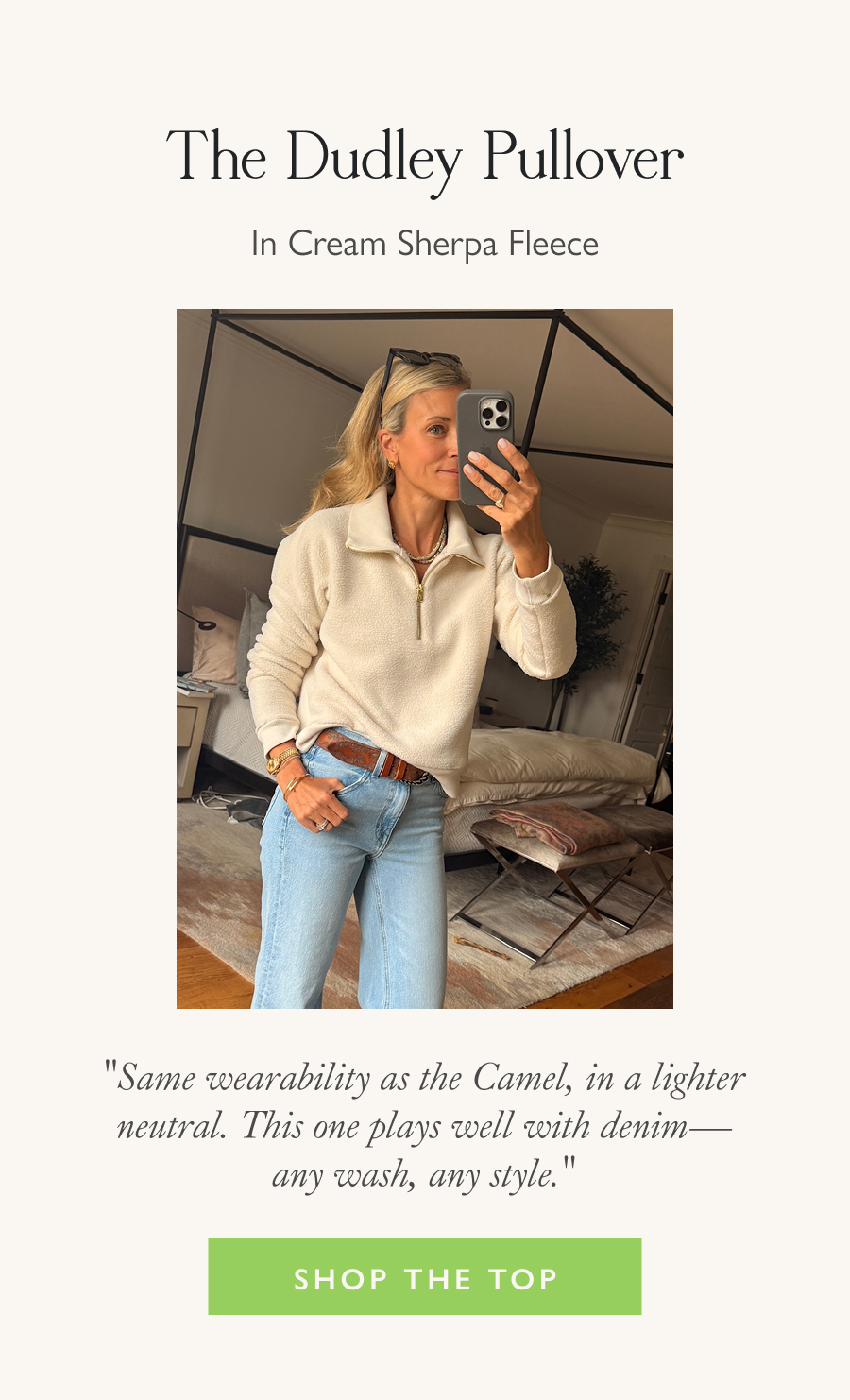 The Dudley Pullover in Cream Sherpa Fleece  "Same wearability as the Camel, in a lighter neutral. This one plays well with denim—any wash, any style."  Shop the Top