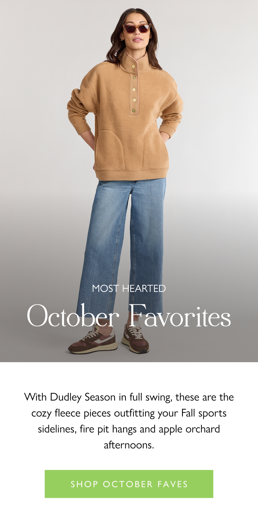 Most Hearted October Favorites With Dudley Season in full swing, these are the cozy fleece pieces outfitting your Fall sports sidelines, fire pit hangs and apple orchard afternoons.   Shop October faves