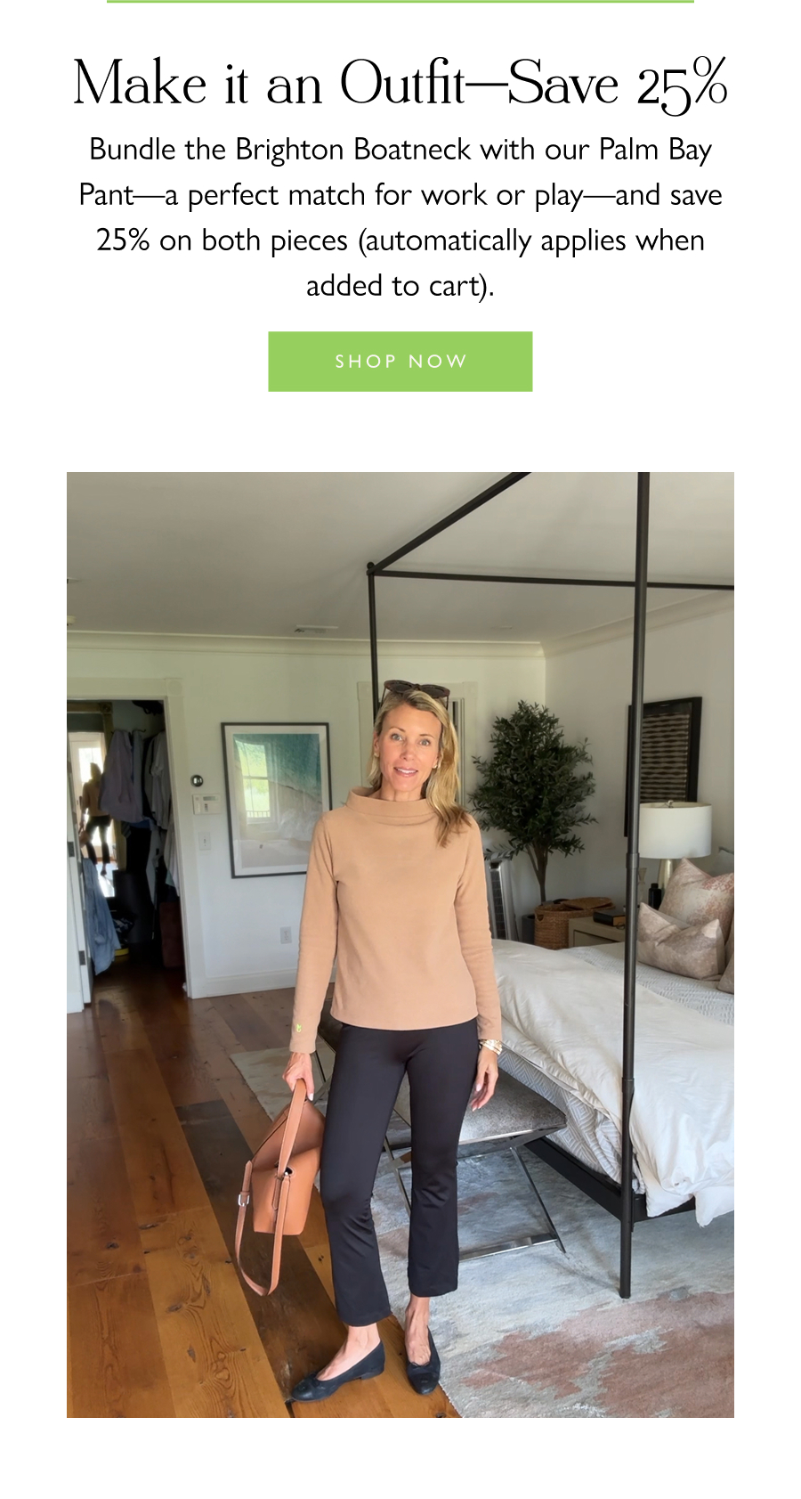 Make It an Outfit—Save 25%  Bundle the Brighton Boatneck with our Palm Bay Pant—a perfect match for work or play—and save 25% on both pieces (automatically applies when added to cart).