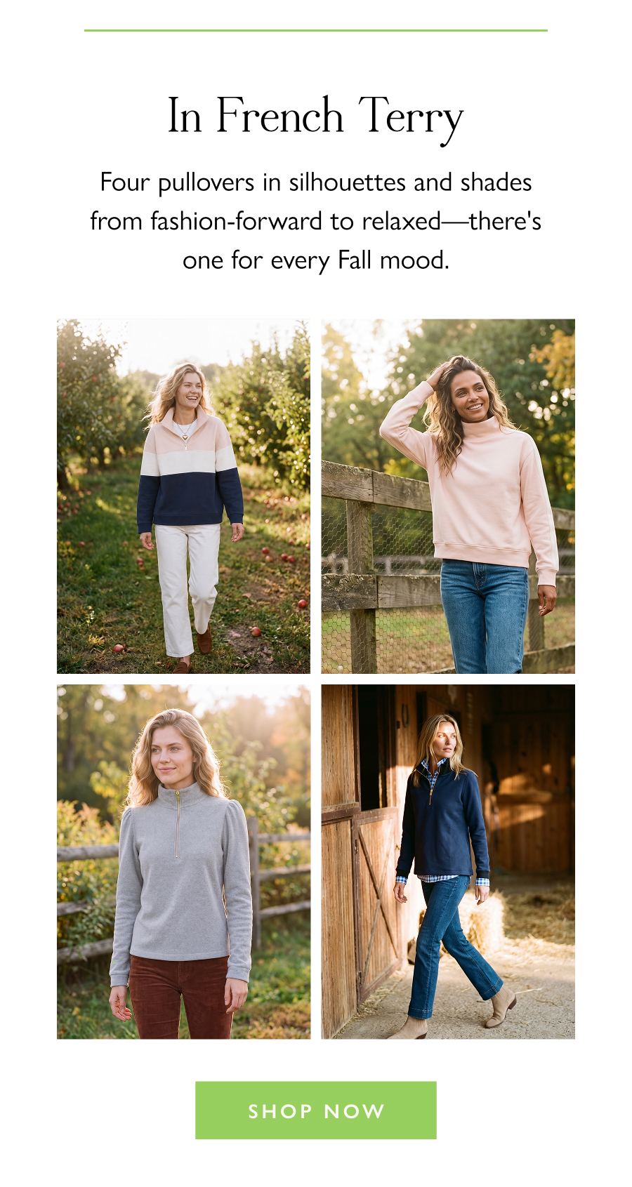 In French Terry Four pullovers in silhouettes and shades from fashion-forward to relaxed—there's one for every Fall mood. Shop Now >