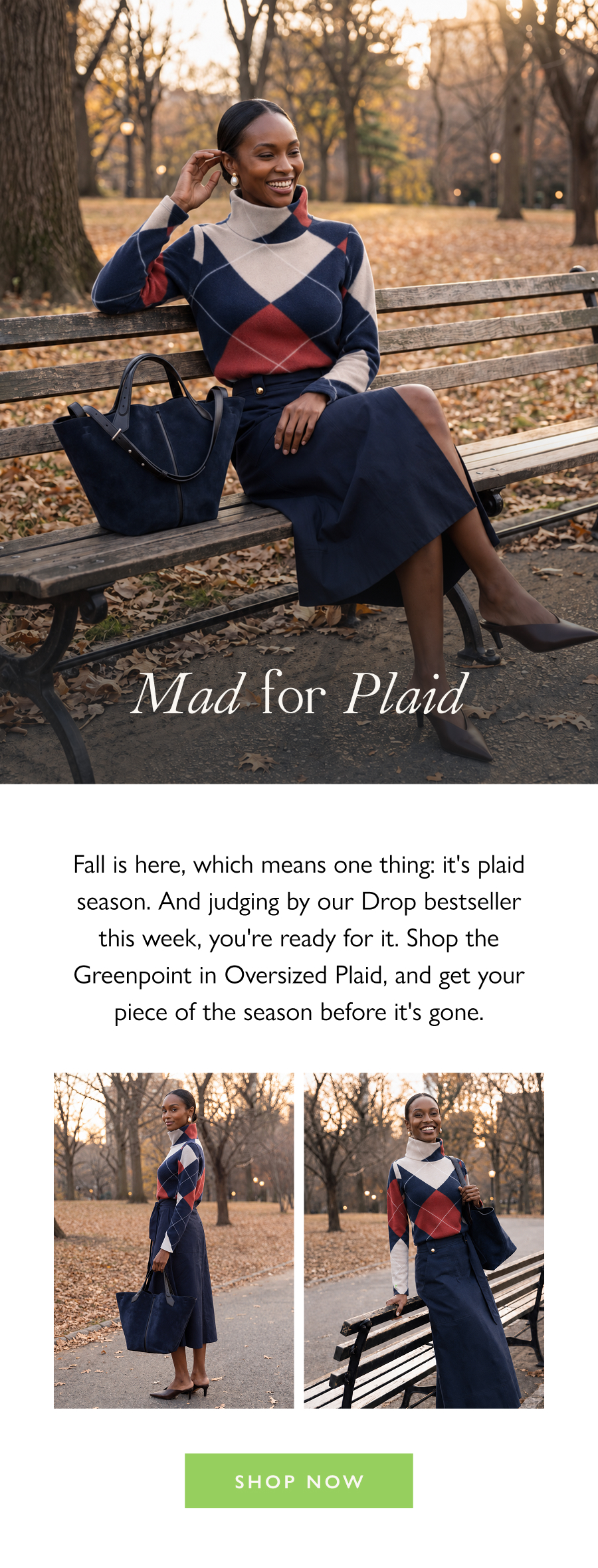 Mad for Plaid Fall is here, which means one thing: it's plaid season. And judging by our Drop bestseller this week, you're ready for it. Shop the Greenpoint in Oversized Plaid, and get your piece of the season before it's gone.  Shop Now