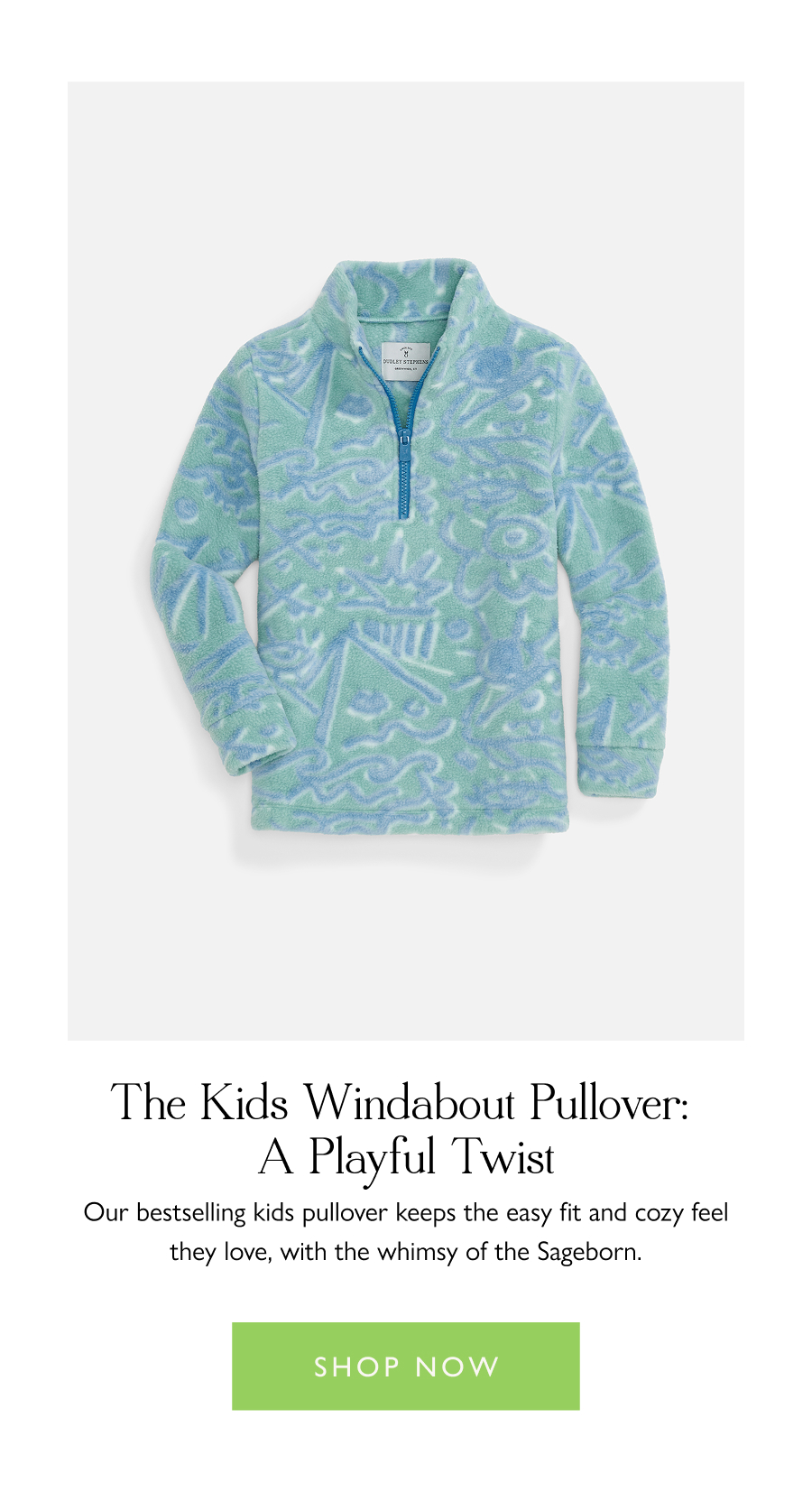 The Kids Windabout Pullover: A Playful Twist  Our bestselling kids pullover keeps the easy fit and cozy feel they love, with the whimsy of the Sageborn.   Shop now