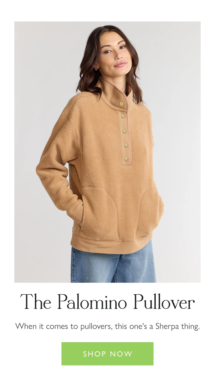 The Palomino Pullover When it comes to pullovers, this one's a Sherpa thing.  Shop now