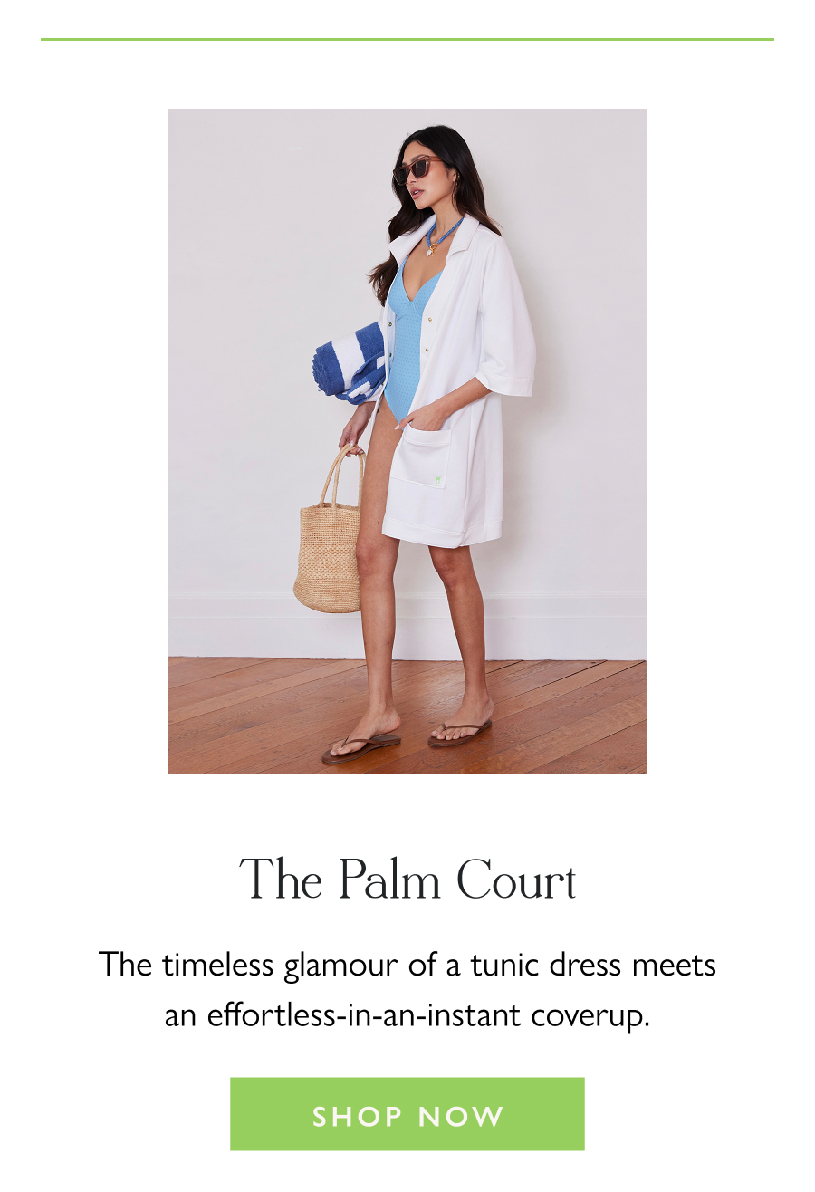 The Palm Court The timeless glamour of a tunic dress meets an effortless-in-an-instant coverup.  Shop now
