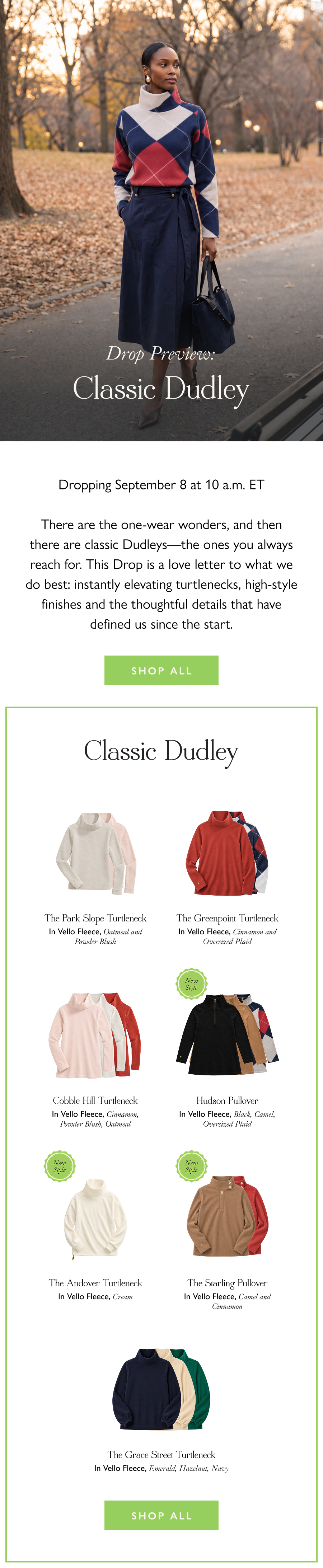 Drop Preview: Classic Dudley Dropping September 8 at 10 a.m. ET  There are the one-wear wonders, and then there are classic Dudleys—the ones you always reach for. This Drop is a love letter to what we do best: instantly elevating turtlenecks, high-style finishes and the thoughtful details that have defined us since the start.   Shop All