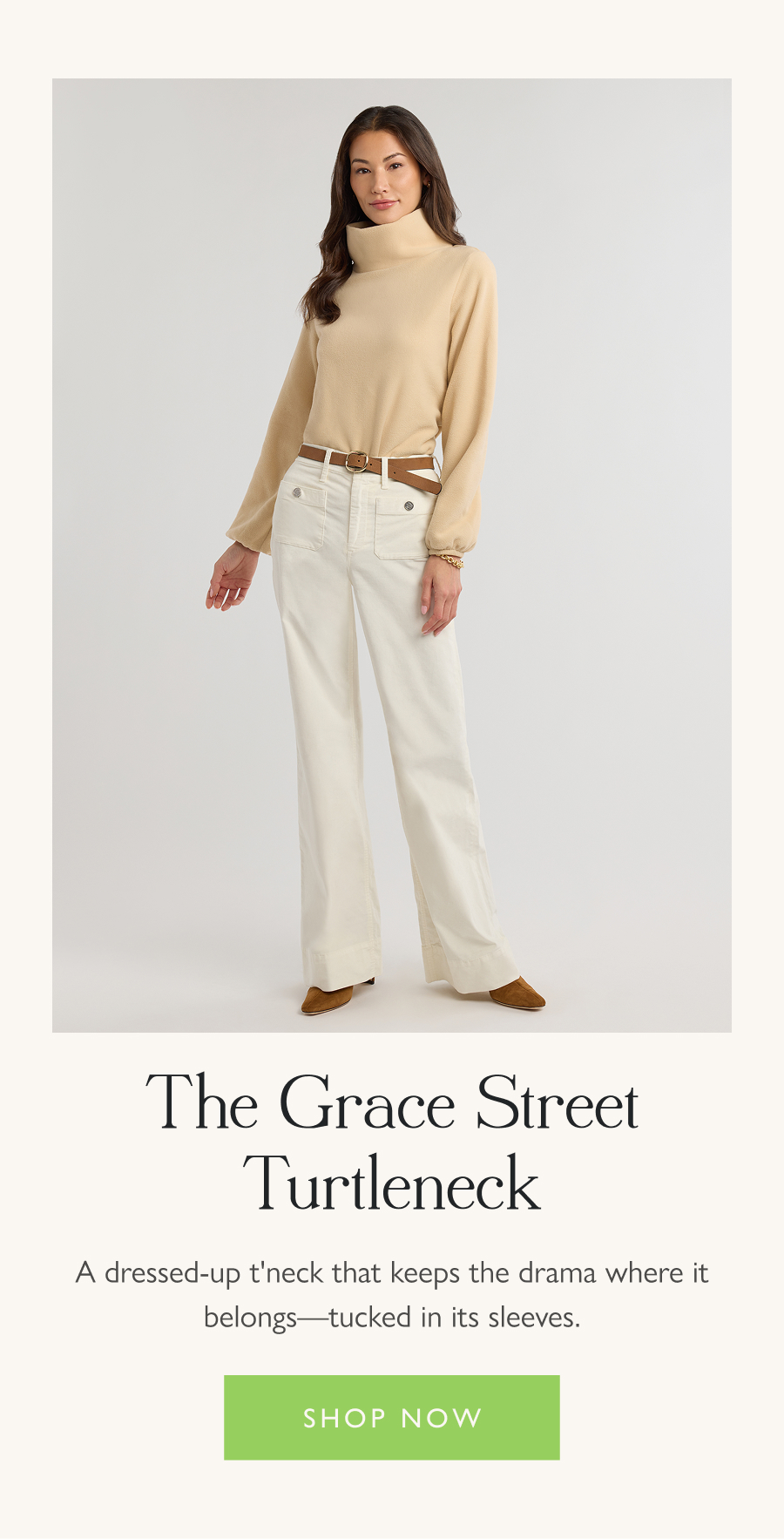 The Grace Street Turtleneck A dressed-up t'neck that keeps the drama where it belongs—tucked in its sleeves.   Shop now
