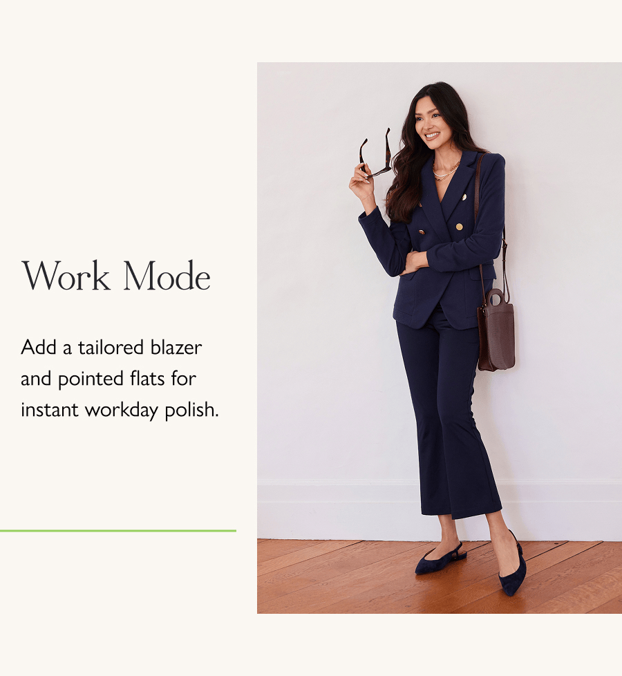 Work Mode Add a tailored blazer and pointed flats for instant workday polish.