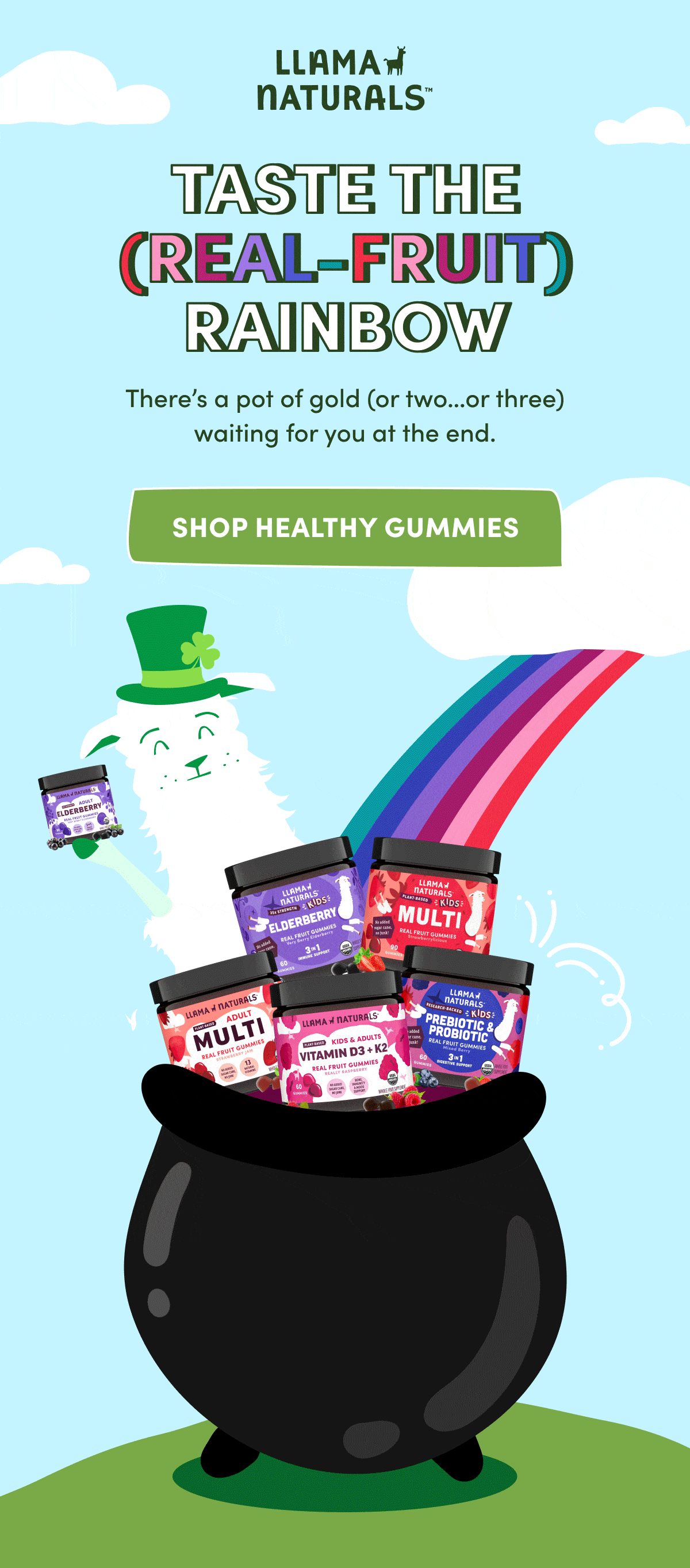 LLAMA NATURALS | TASTE THE (REAL-FRUIT) RAINBOW | There's a pot of gold (or two…or three) waiting for you at the end. | SHOP HEALTHY GUMMIES