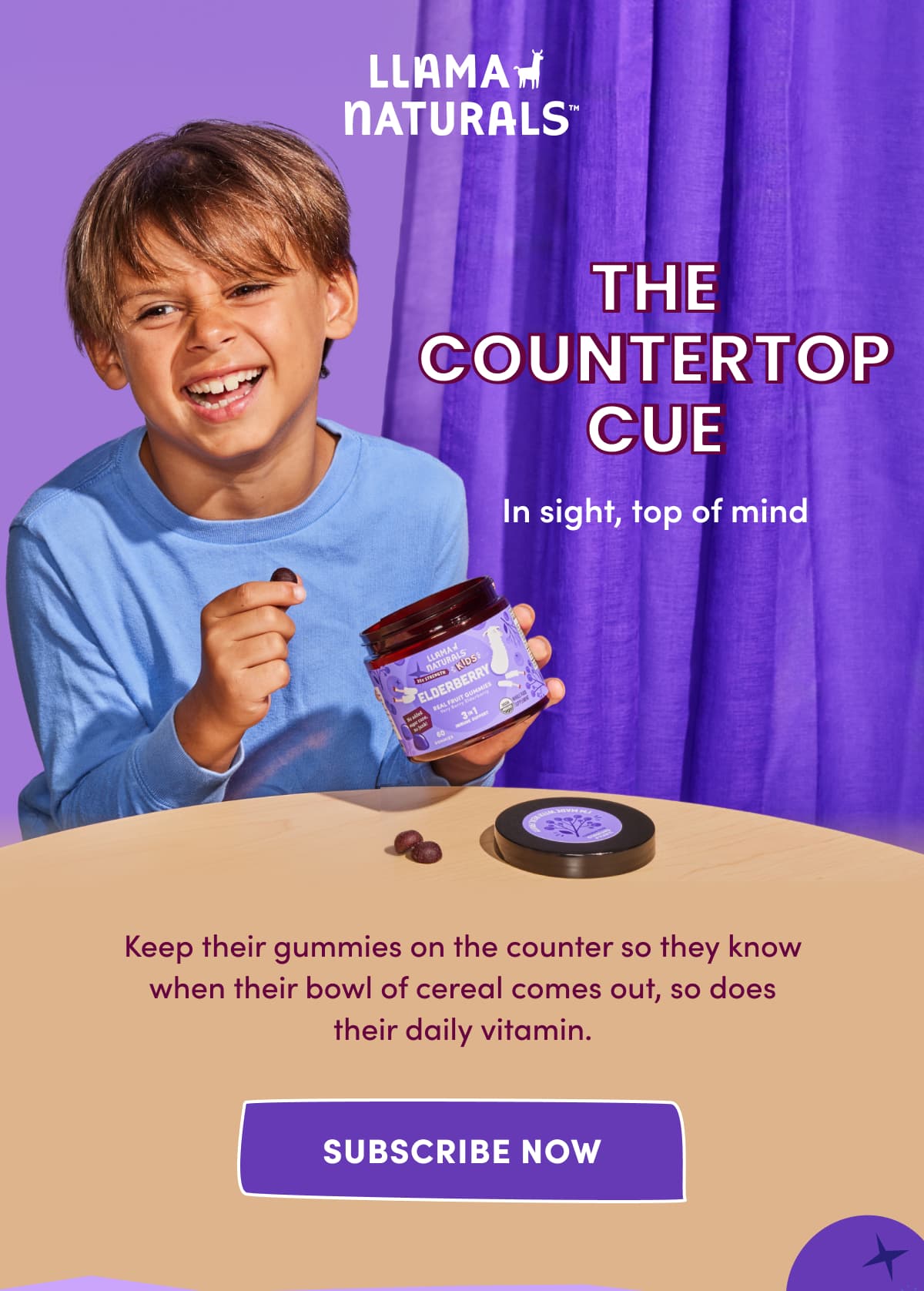 LLAMA NATURALS | THE COUNTERTOP CUE | In sight, top of mind | Keep their gummies on the counter so they know when their bowl of cereal comes out, so does their daily vitamin. | SUBSCRIBE NOW
