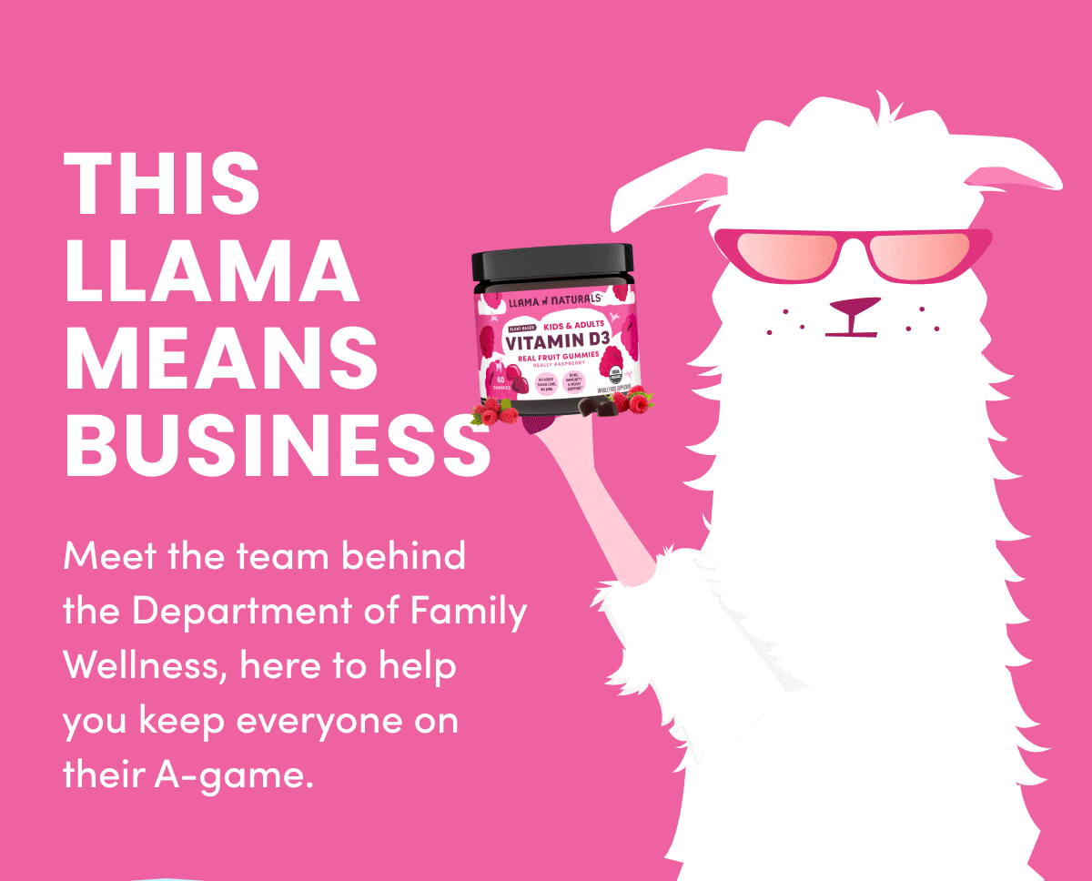THIS LLAMA MEANS BUSINESS | Meet the team behind the Department of Family Wellness, here to help you keep everyone on their A-game.