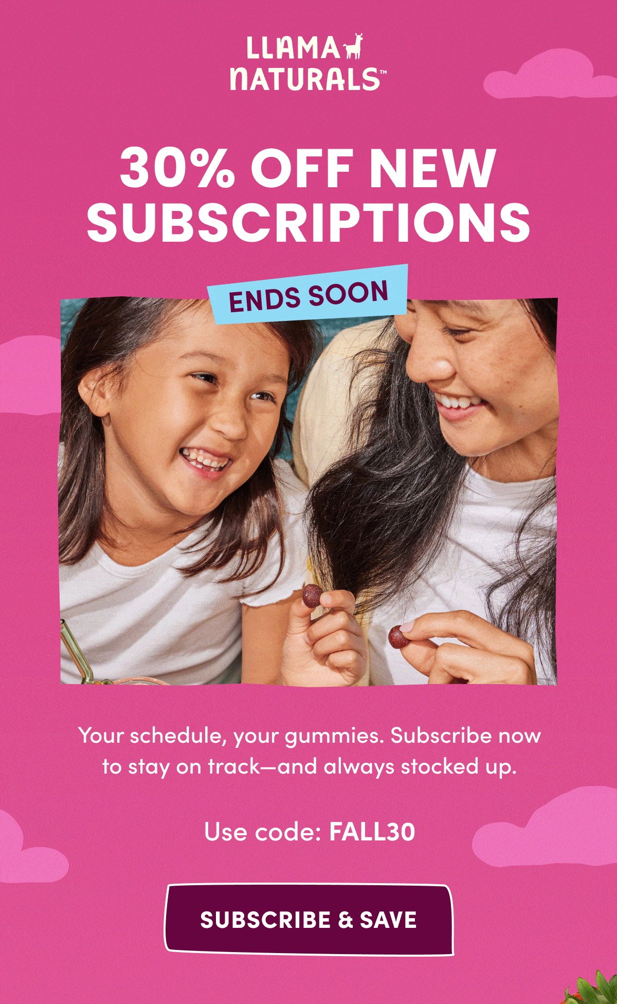 LLAMA NATURALS | 30% off new subscriptions | Your schedule, your gummies. Subscribe now to stay on track—and always stocked up. | Use code: FALL30 | Subscribe & save