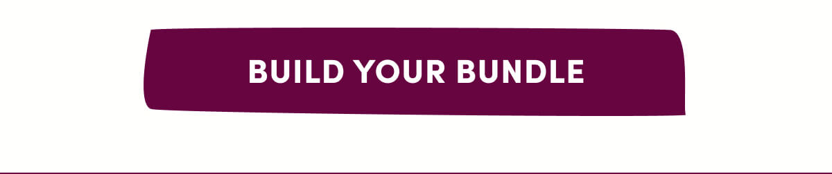 [ BUILD YOUR BUNDLE ]