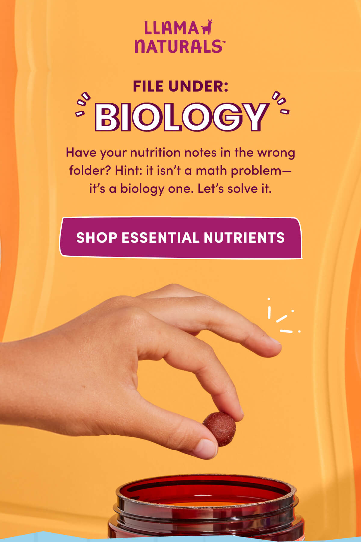 Llama Naturals | FILE UNDER: BIOLOGY | Have your nutrition notes in the wrong folder? Hint: it isn't a math problem—it's a biology one. Let's solve it. | [ SHOP ESSENTIAL NUTRIENTS ]