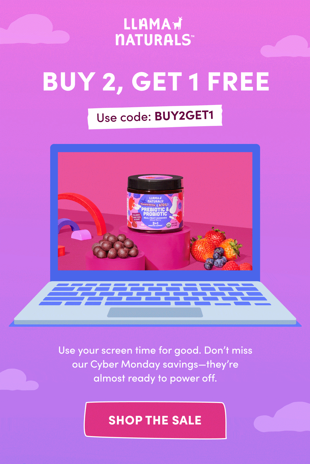 LLAMA NATURALS | BUY 2, GET 1 FREE | Use code: BUY2GET1 | Use your screen time for good. Don't miss our Cyber Monday savings—they're almost ready to power off. | SHOP THE SALE